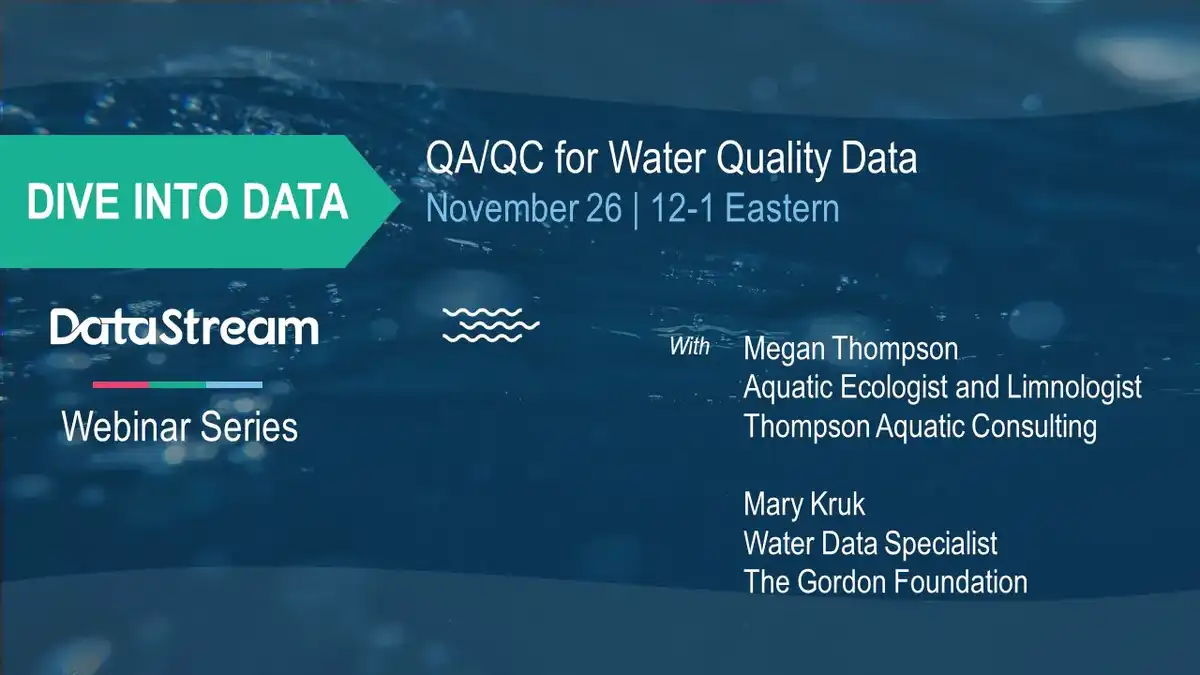 QA/QC for Water Quality Data with Megan Thompson, Aquatic Ecologist and Limnologist, Thompson Aquatic Consulting, and Mary Kruk, Water Data Specialist, The Gordon Foundation  Thursday, November 26, 2020  | 12pm - 1pm (EDT)